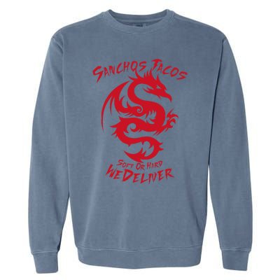 Sanchos Tacos Soft Or Hard We Deliver Apparel Garment-Dyed Sweatshirt