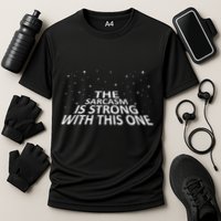 Sarcastic The Sarcasm Is Strong With This One Performance Shirt