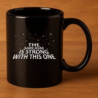 Sarcastic The Sarcasm Is Strong With This One 11oz C Handle Ceramic Mug