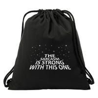 Sarcastic The Sarcasm Is Strong With This One Drawstring Bag