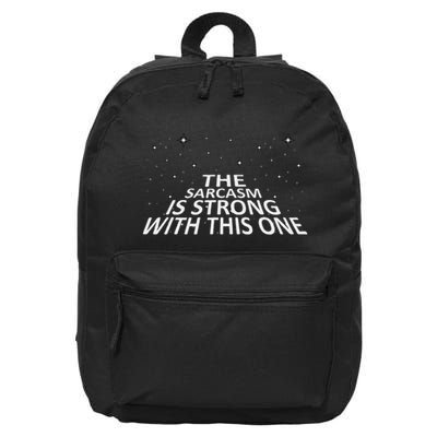 Sarcastic The Sarcasm Is Strong With This One 16 in Basic Backpack