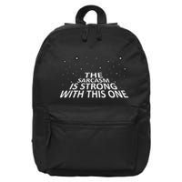 Sarcastic The Sarcasm Is Strong With This One 16 in Basic Backpack