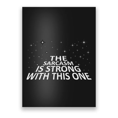 Sarcastic The Sarcasm Is Strong With This One Poster