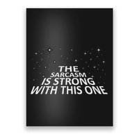 Sarcastic The Sarcasm Is Strong With This One Poster