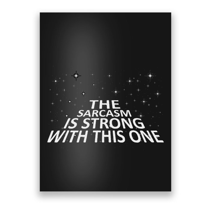 Sarcastic The Sarcasm Is Strong With This One Poster