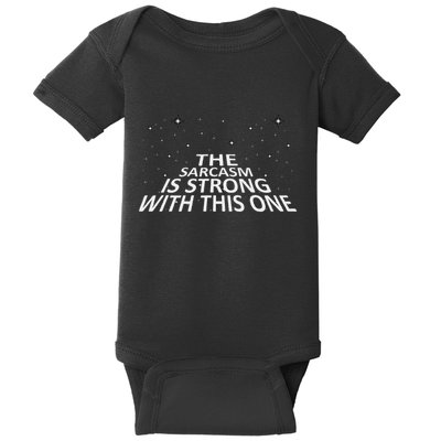 Sarcastic The Sarcasm Is Strong With This One Baby Bodysuit