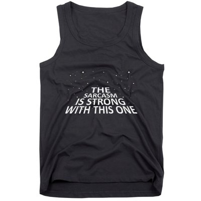 Sarcastic The Sarcasm Is Strong With This One Tank Top
