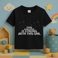 Sarcastic The Sarcasm Is Strong With This One Toddler T-Shirt