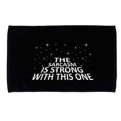 Sarcastic The Sarcasm Is Strong With This One Microfiber Hand Towel