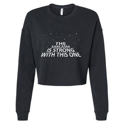 Sarcastic The Sarcasm Is Strong With This One Cropped Pullover Crew
