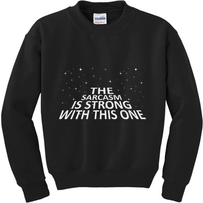 Sarcastic The Sarcasm Is Strong With This One Kids Sweatshirt