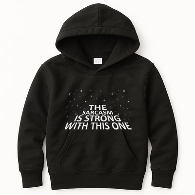 Sarcastic The Sarcasm Is Strong With This One Kids Hoodie