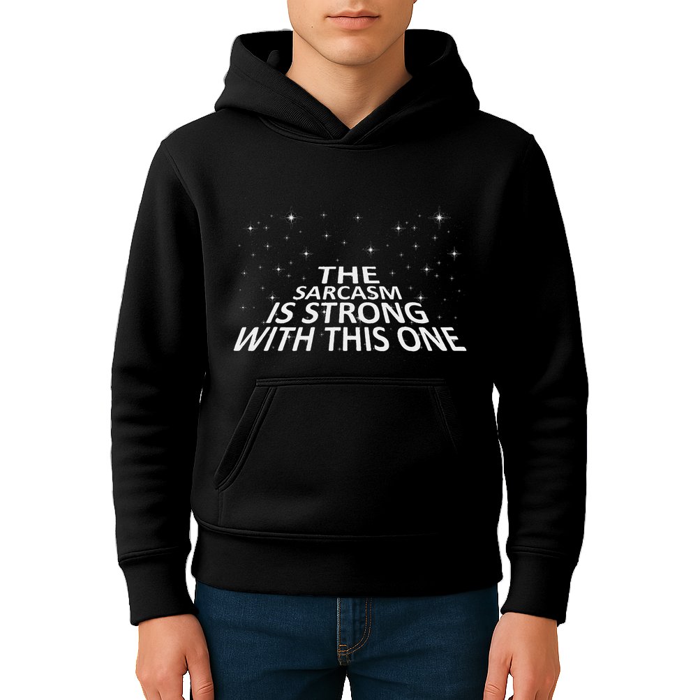 Sarcastic The Sarcasm Is Strong With This One Kids Hoodie