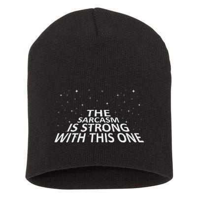 Sarcastic The Sarcasm Is Strong With This One Short Acrylic Beanie