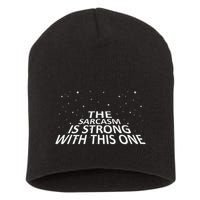Sarcastic The Sarcasm Is Strong With This One Short Acrylic Beanie