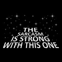 Sarcastic The Sarcasm Is Strong With This One Wool Snapback Cap