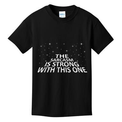 Sarcastic The Sarcasm Is Strong With This One Kids T-Shirt