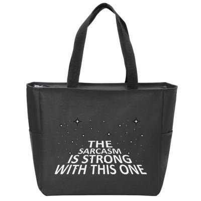 Sarcastic The Sarcasm Is Strong With This One Zip Tote Bag