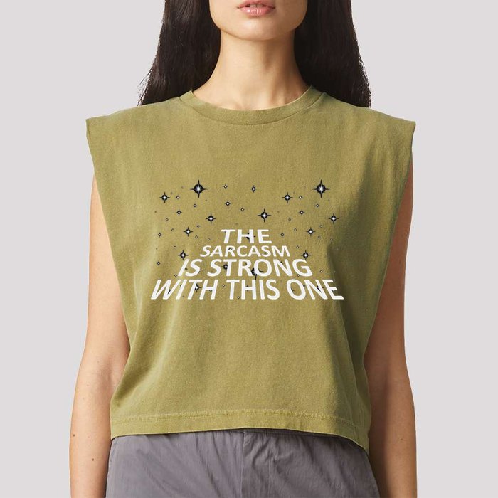 Sarcastic The Sarcasm Is Strong With This One Garment-Dyed Women's Muscle Tee