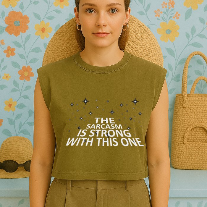 Sarcastic The Sarcasm Is Strong With This One Garment-Dyed Women's Muscle Tee