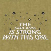 Sarcastic The Sarcasm Is Strong With This One Garment-Dyed Women's Muscle Tee