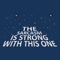 Sarcastic The Sarcasm Is Strong With This One Infant Baby Jersey Bodysuit