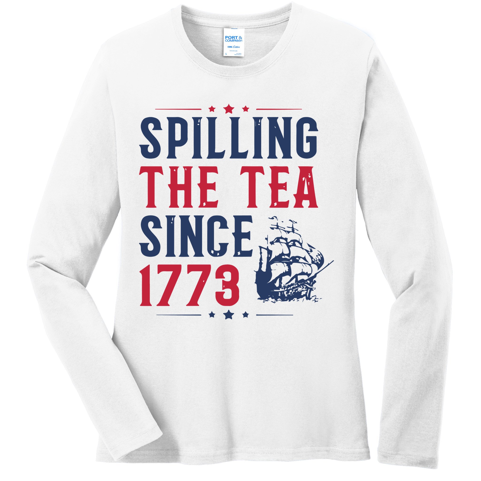 Spilling The Tea Since 1773 History Teacher Gift Funny History Teacher Ladies Long Sleeve Shirt