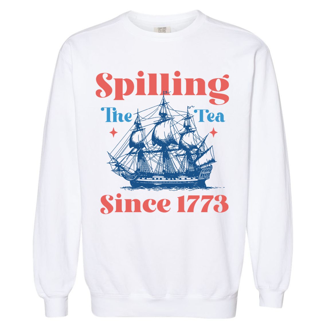 Spilling The Tea Since 1773 Garment-Dyed Sweatshirt