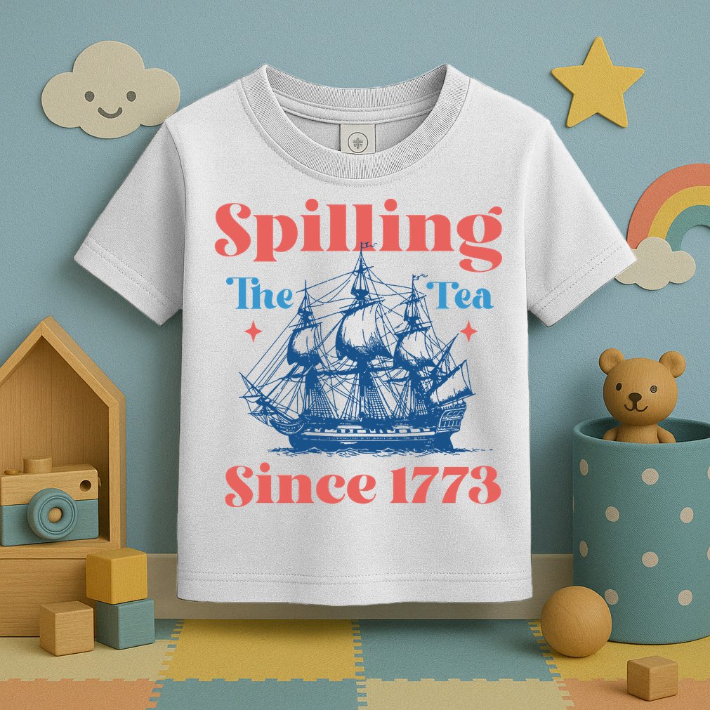 Spilling The Tea Since 1773 Toddler T-Shirt