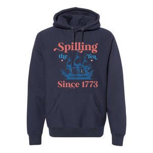 Spilling The Tea Since 1773 Premium Hoodie