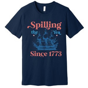 Spilling The Tea Since 1773 Premium T-Shirt