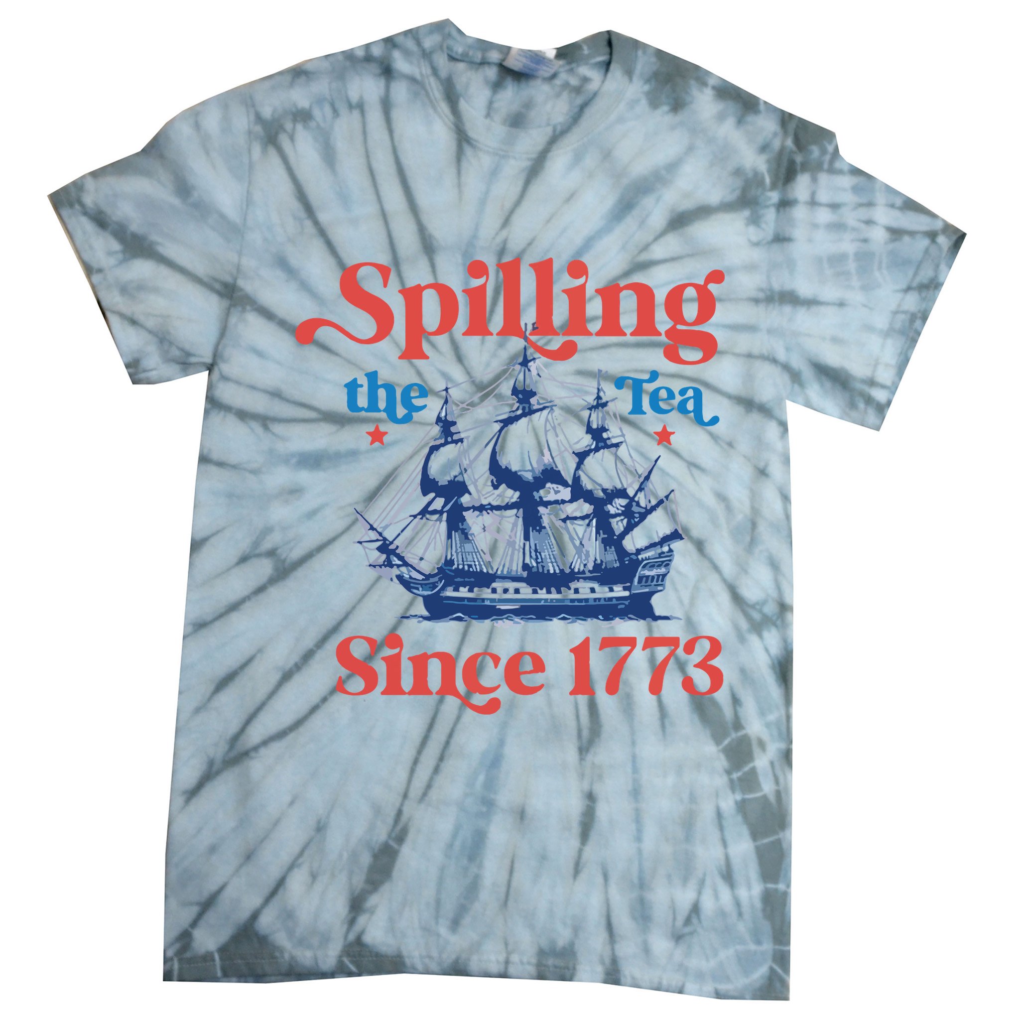 Spilling The Tea Since 1773 4th Of July Tie-Dye T-Shirt