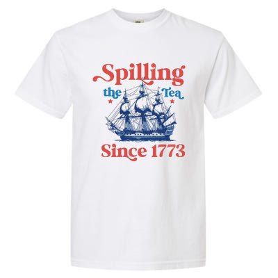 Spilling The Tea Since 1773 4th Of July Garment-Dyed Heavyweight T-Shirt