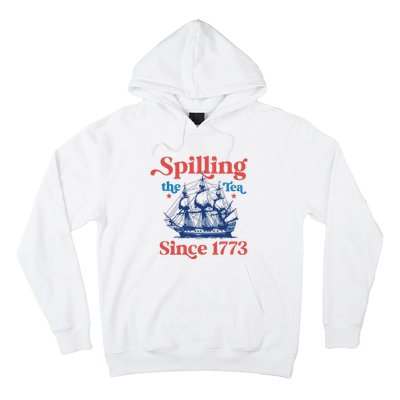 Spilling The Tea Since 1773 4th Of July Hoodie