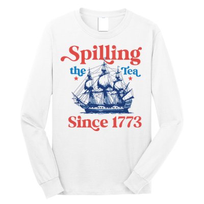 Spilling The Tea Since 1773 4th Of July Long Sleeve Shirt