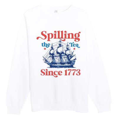 Spilling The Tea Since 1773 4th Of July Premium Crewneck Sweatshirt