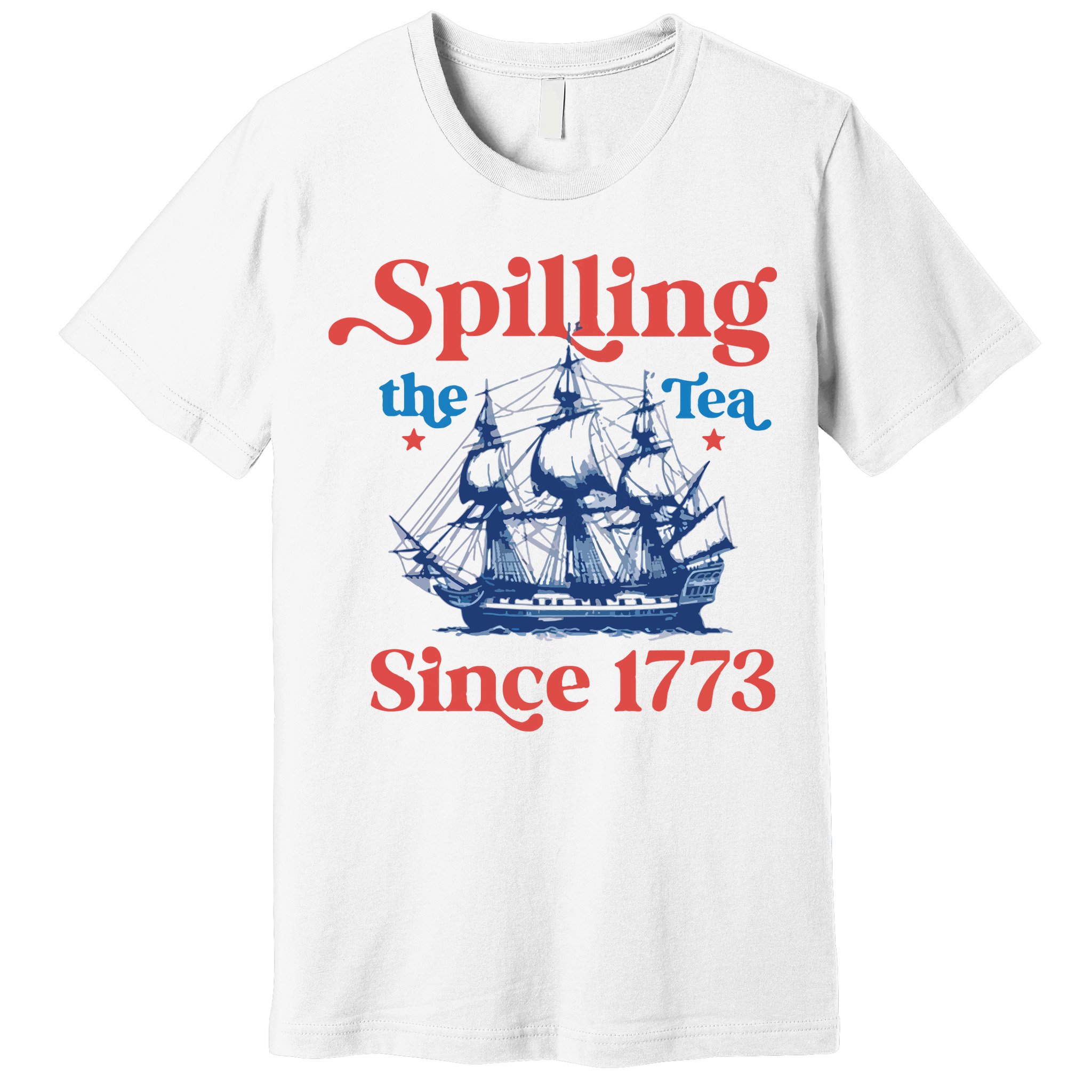 Spilling The Tea Since 1773 4th Of July Premium T-Shirt