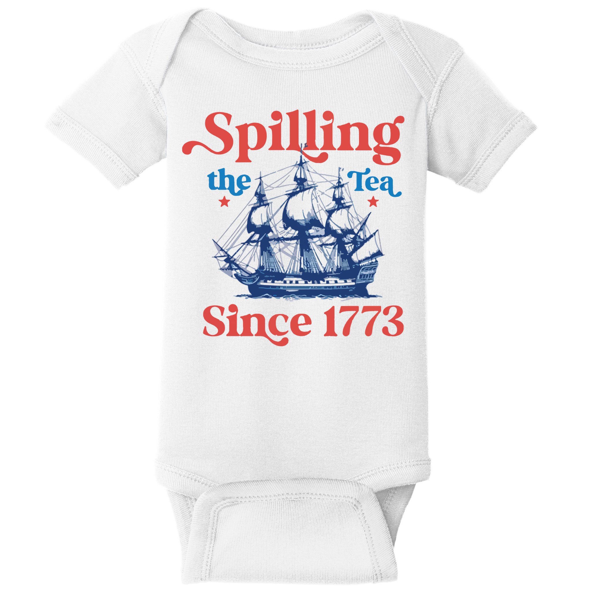 Spilling The Tea Since 1773 4th Of July Baby Bodysuit