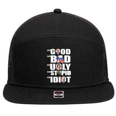 Support Trump The Good The Bad The Ugly The Stupid The Idiot 7 Panel Mesh Trucker Snapback Hat