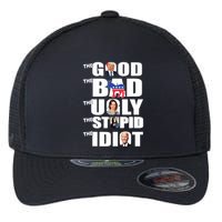 Support Trump The Good The Bad The Ugly The Stupid The Idiot Flexfit Unipanel Trucker Cap