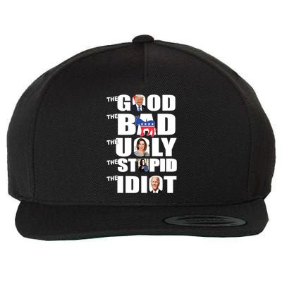 Support Trump The Good The Bad The Ugly The Stupid The Idiot Wool Snapback Cap