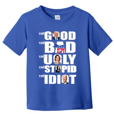 Support Trump The Good The Bad The Ugly The Stupid The Idiot Toddler T-Shirt