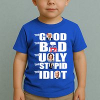Support Trump The Good The Bad The Ugly The Stupid The Idiot Toddler T-Shirt
