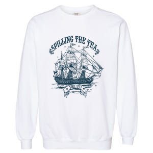 Spilling The Tea Since 1773 America Freedom Garment-Dyed Sweatshirt