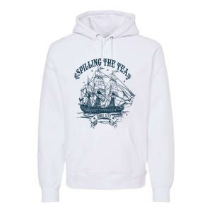 Spilling The Tea Since 1773 America Freedom Premium Hoodie