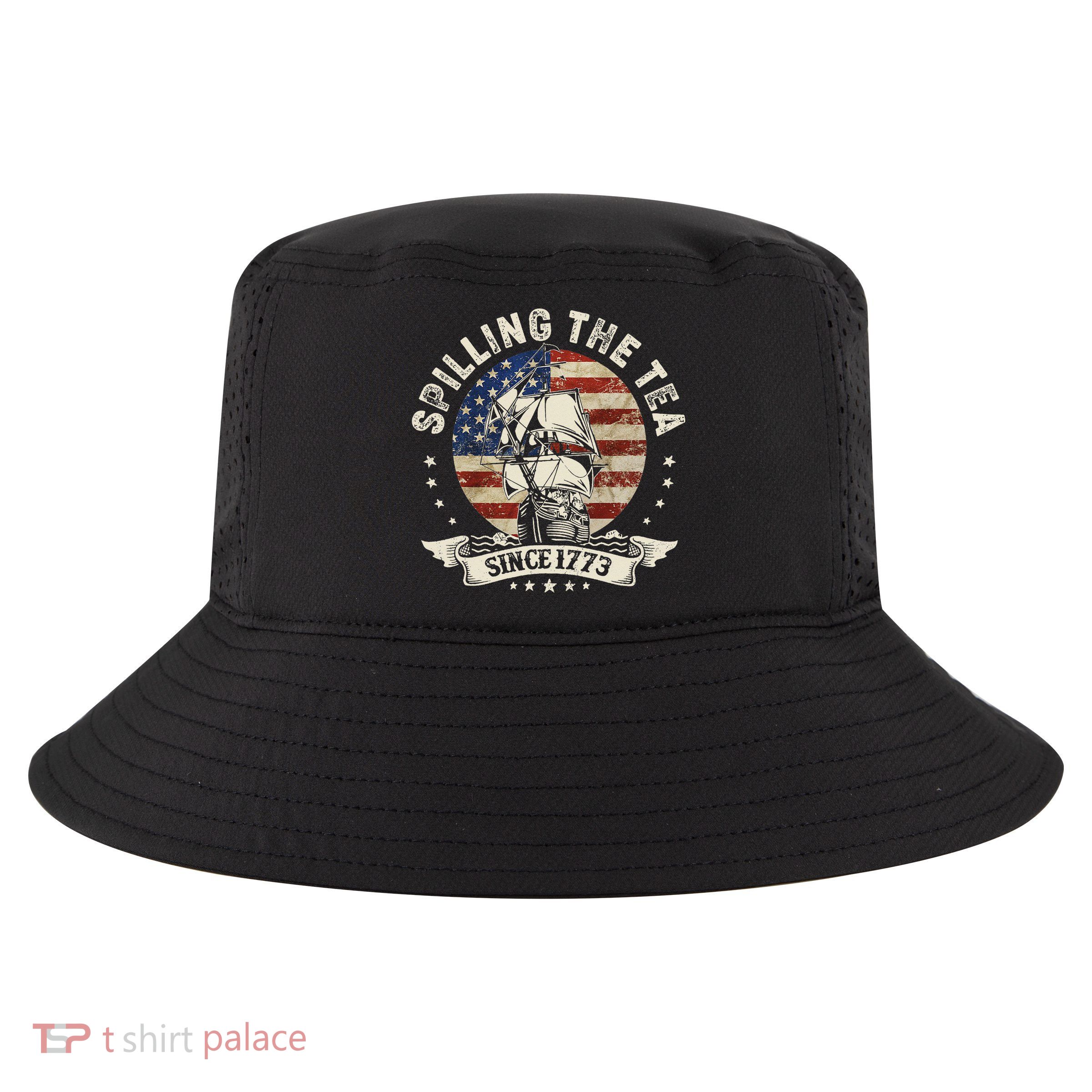 Spilling The Tea Since 1773 Patriotic 4th Of July Cool Comfort Performance Bucket Hat