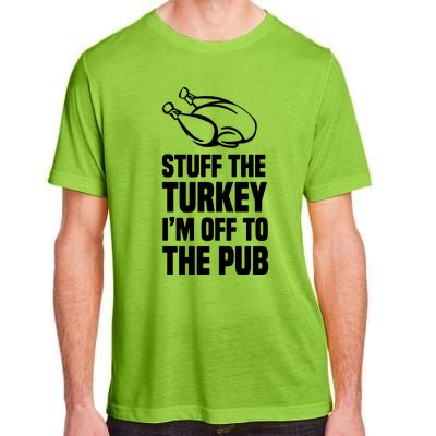 Stuff The Turkey IM Off To The Pub Adult ChromaSoft Performance T-Shirt