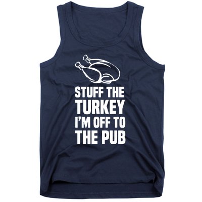 Stuff The Turkey IM Off To The Pub Tank Top