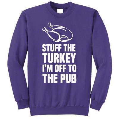 Stuff The Turkey IM Off To The Pub Sweatshirt