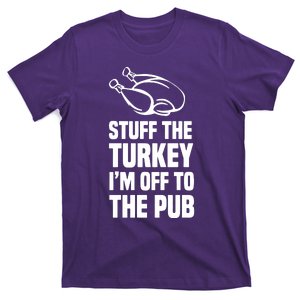 Stuff The Turkey IM Off To The Pub T-Shirt